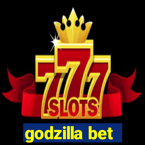 godzilla bet